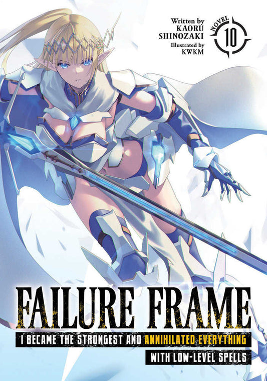 Failure Frame: I Became The Strongest And Annihilated Everything With Low-Level Spells (Light Novel) Volume. 10