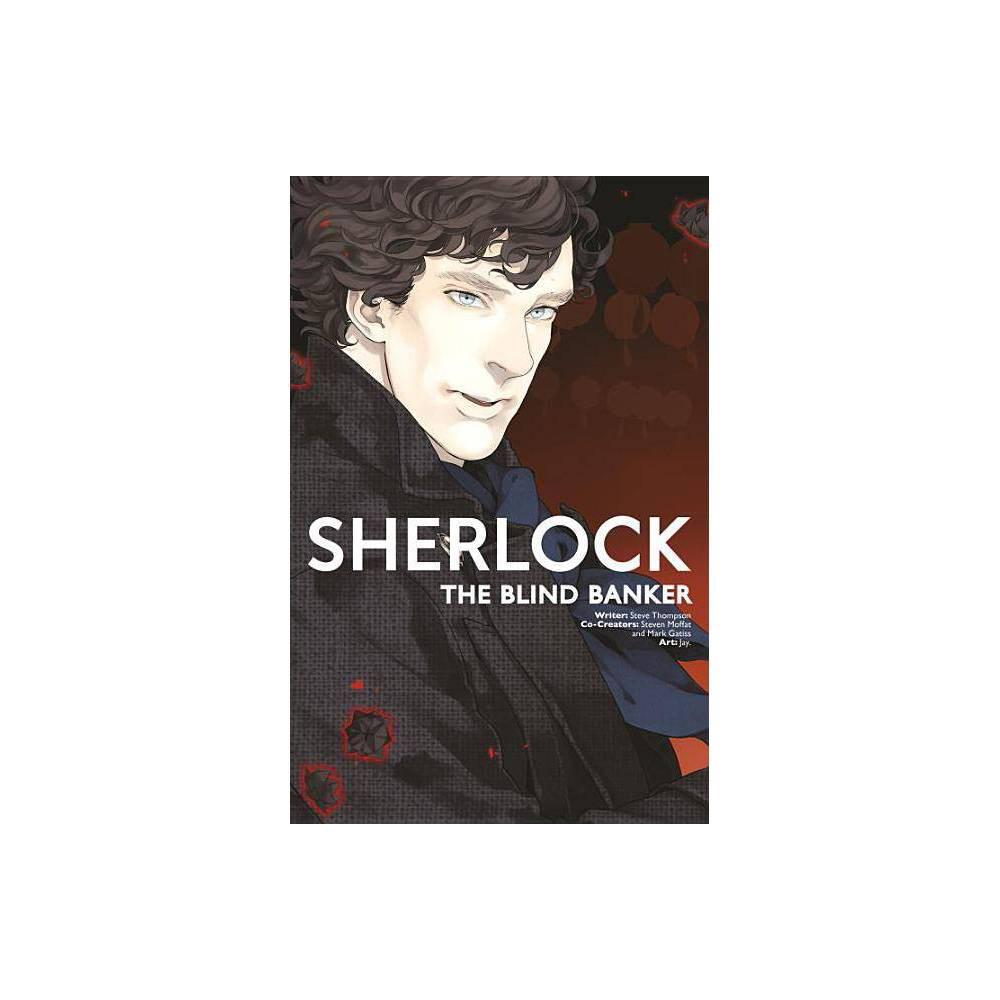 Sherlock Vol. 2: The Blind Banker - by Steven Moffat & Mark Gatiss & Steven Thompson (Paperback)